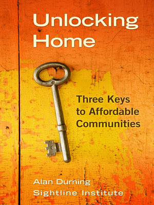 cover image of Unlocking Home: Three Keys to Affordable Communities